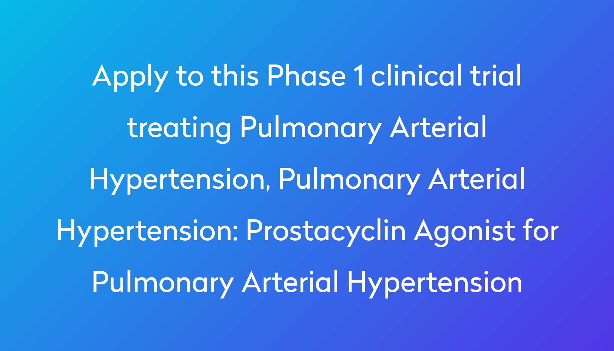 Prostacyclin Agonist For Pulmonary Arterial Hypertension Clinical Trial 2024 Power